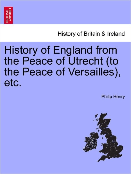 History of England from the Peace of Utrecht (to the Peace of Versailles), etc. Vol. VI. als Taschenbuch von Philip Henry