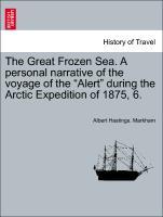 The Great Frozen Sea. A personal narrative of the voyage of the Alert during the Arctic Expedition of 1875, 6. als Taschenbuch von Albert Hastings...