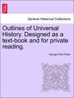 Outlines of Universal History. Designed as a text-book and for private reading. als Taschenbuch von George Park Fisher