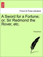 A Sword for a Fortune; or, Sir Redmond the Rover, etc. als Taschenbuch von Anonymous