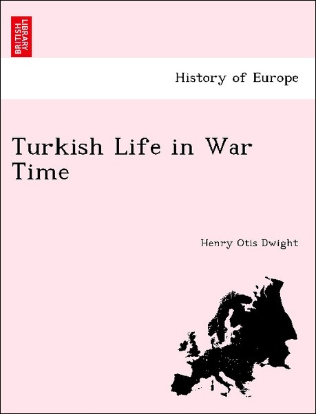 Turkish Life in War Time als Taschenbuch von Henry Otis Dwight