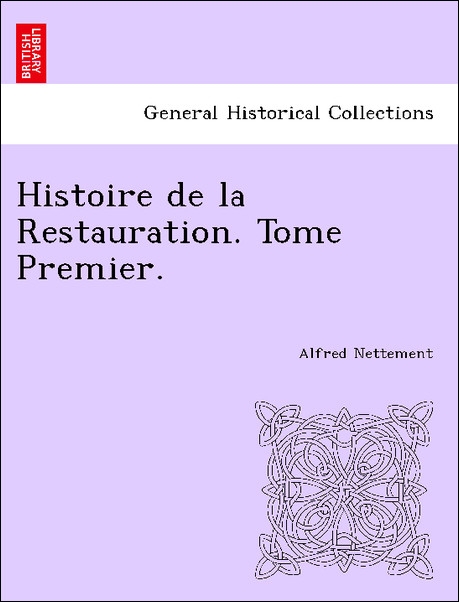 Histoire de la Restauration. Tome Premier. als Taschenbuch von Alfred Nettement