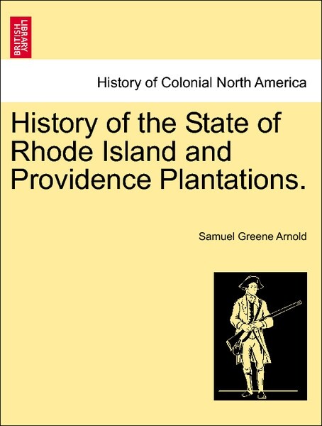 History of the State of Rhode Island and Providence Plantations. Vol. I. als Taschenbuch von Samuel Greene Arnold