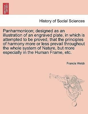 Panharmonicon; designed as an illustration of an engraved plate, in which is attempted to be proved, that the principles of harmony more or less p...