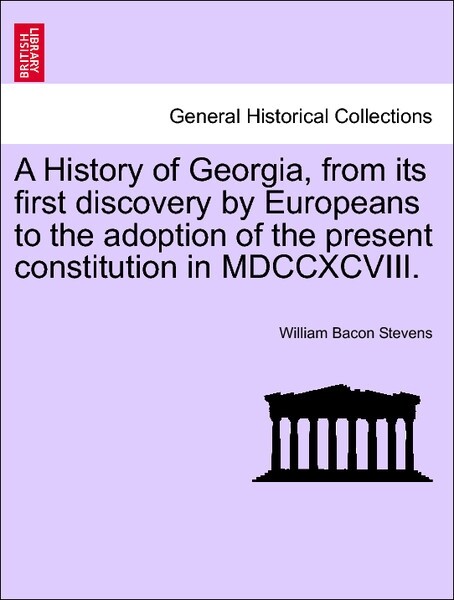 A History of Georgia, from its first discovery by Europeans to the adoption of the present constitution in MDCCXCVIII. Vol. I. als Taschenbuch von...