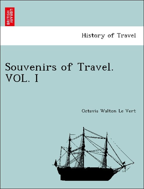 Souvenirs of Travel. VOL. I als Taschenbuch von Octavia Walton Le Vert