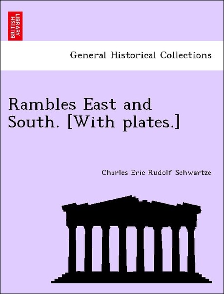Rambles East and South. [With plates.] als Taschenbuch von Charles Eric Rudolf Schwartze