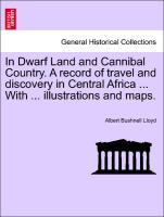 In Dwarf Land and Cannibal Country. A record of travel and discovery in Central Africa ... With ... illustrations and maps. als Taschenbuch von Al...