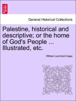 Palestine, historical and descriptive; or the home of God´s People ... Illustrated, etc. als Taschenbuch von William Leonhard Gage