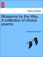 Blossoms by the Way. A collection of choice poems. als Taschenbuch von Carrie Adelaide. Cooke