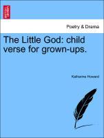 The Little God: child verse for grown-ups. als Taschenbuch von Katharine Howard