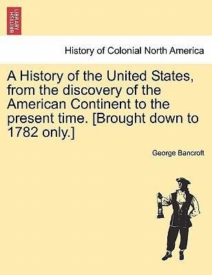 A History of the United States, from the discovery of the American Continent to the present time. [Brought down to 1782 only.] vol. II als Taschen...