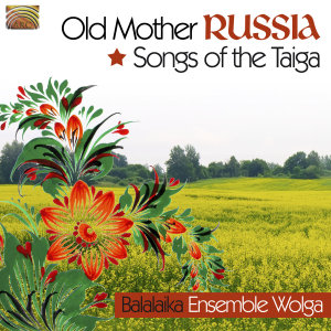 Old Mother Russia-Songs Of The Taiga - Balalaika Ensemble Wolga