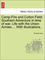 Camp-Fire and Cotton Field: Southern Adventure in time of war. Life with the Union Armies ... With illustrations. als Taschenbuch von Thomas Knox