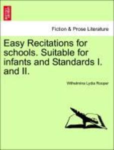 Easy Recitations for schools. Suitable for infants and Standards I. and II. als Taschenbuch von Wilhelmina Lydia Rooper