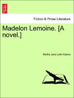 Madelon Lemoine. [A novel.] Vol. I. als Taschenbuch von Bertha Jane Leith Adams
