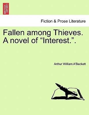 Fallen among Thieves. A novel of Interest.. Vol. III. als Taschenbuch von Arthur William A´Beckett