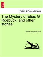 The Mystery of Elias G. Roebuck, and other stories. als Taschenbuch von William Livingston Alden