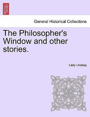 The Philosopher´s Window and other stories. als Taschenbuch von Lady Lindsay