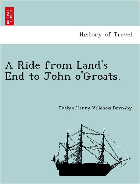 A Ride from Land´s End to John o´Groats. als Taschenbuch von Evelyn Henry Villebois Burnaby