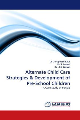 Alternate Child Care Strategies & Development of Pre-School Children als Buch von Dr Gurupdesh Kaur, Dr S. Jaswal, Dr I. J. S. Jaswal - Dr Gurupdesh Kaur, Dr S. Jaswal, Dr I. J. S. Jaswal