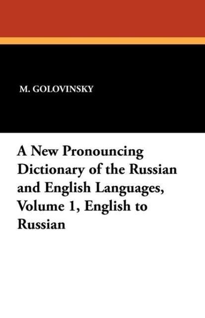 A New Pronouncing Dictionary of the Russian and English Languages, Volume 1, English to Russian