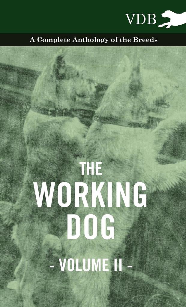 The Working Dog Vol. II. - A Complete Anthology of the Breeds