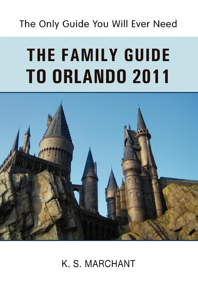 The Family Guide To Orlando 2011 - K. S. Marchant