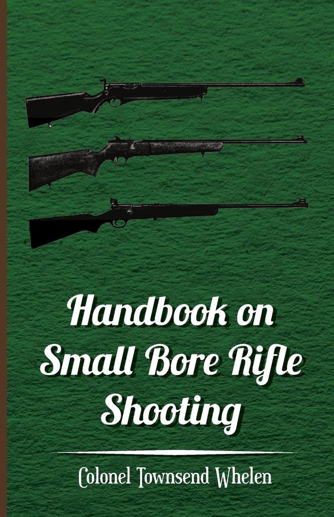 Handbook on Small Bore Rifle Shooting - Equipment Marksmanship Target Shooting Practical Shooting Rifle Ranges Rifle Clubs