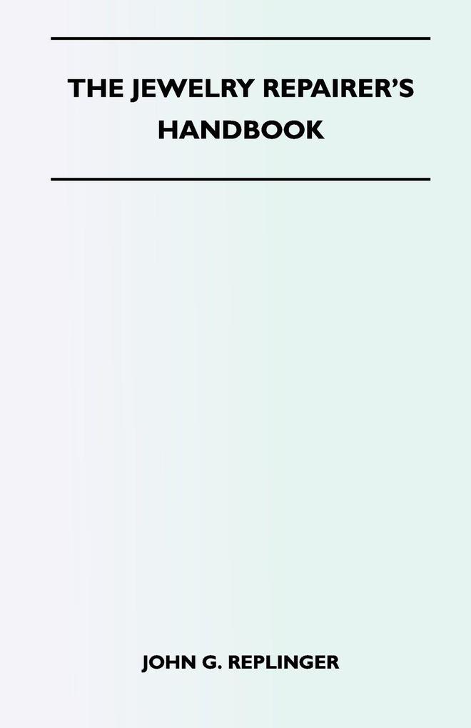 The Jewelry Repairer's Handbook