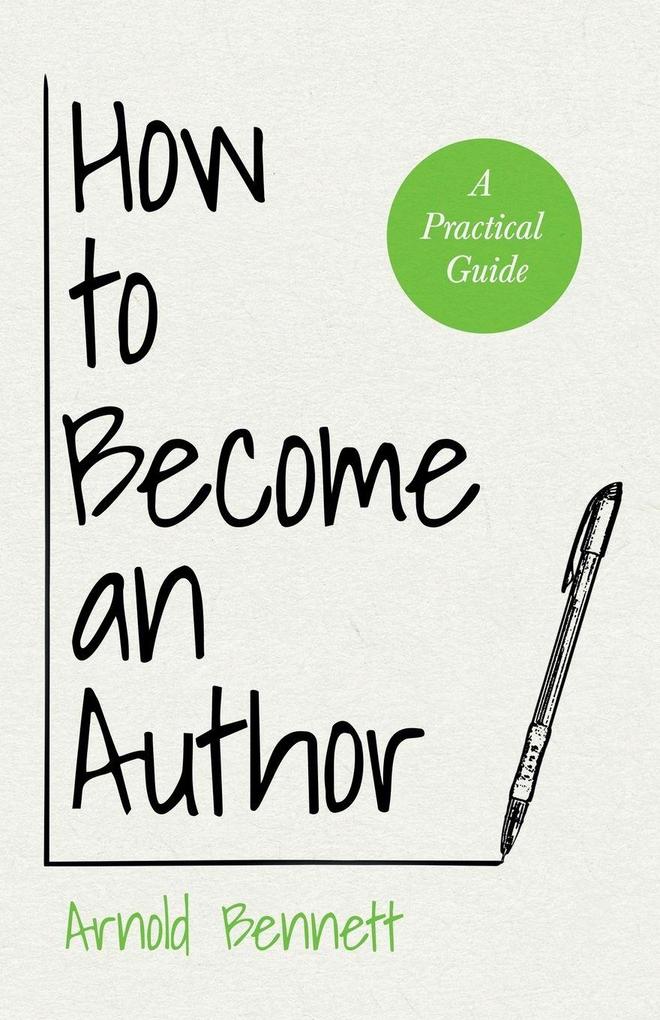 How to Become an Author - Arnold Bennett/ F. J. Harvey Darton