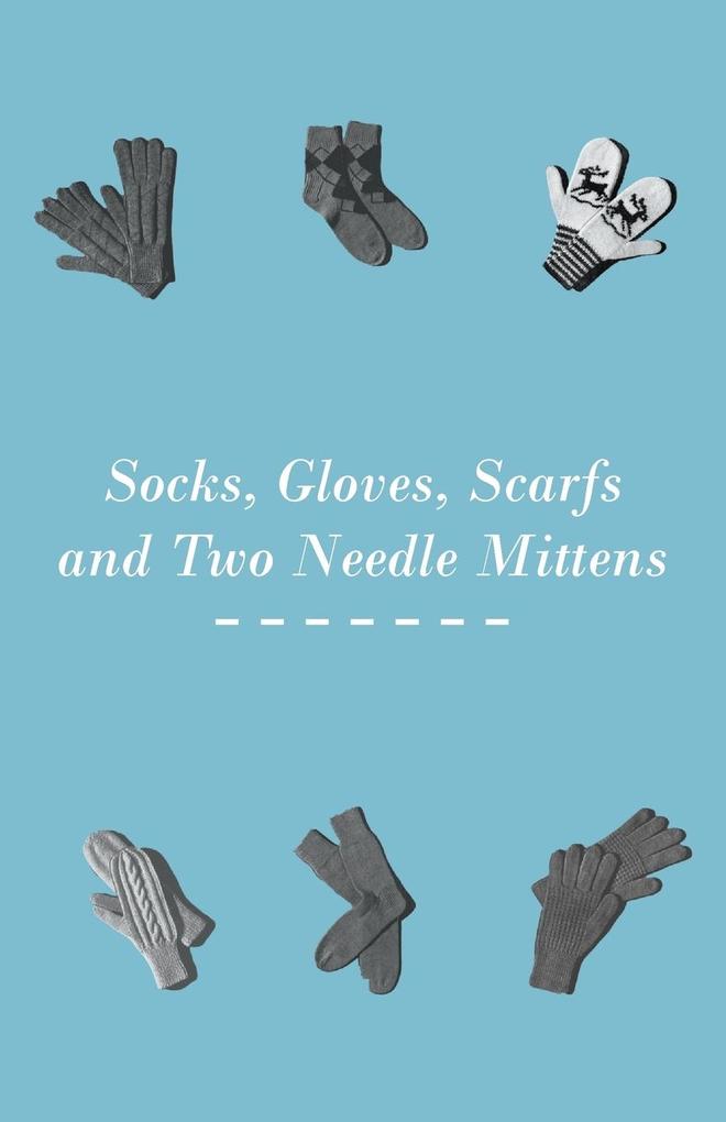 Socks Gloves Scarfs and Two Needle Mittens