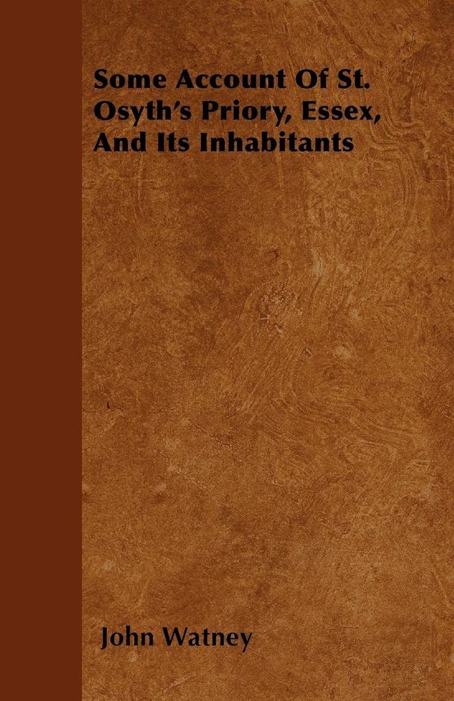 Some Account Of St. Osyth's Priory Essex And Its Inhabitants