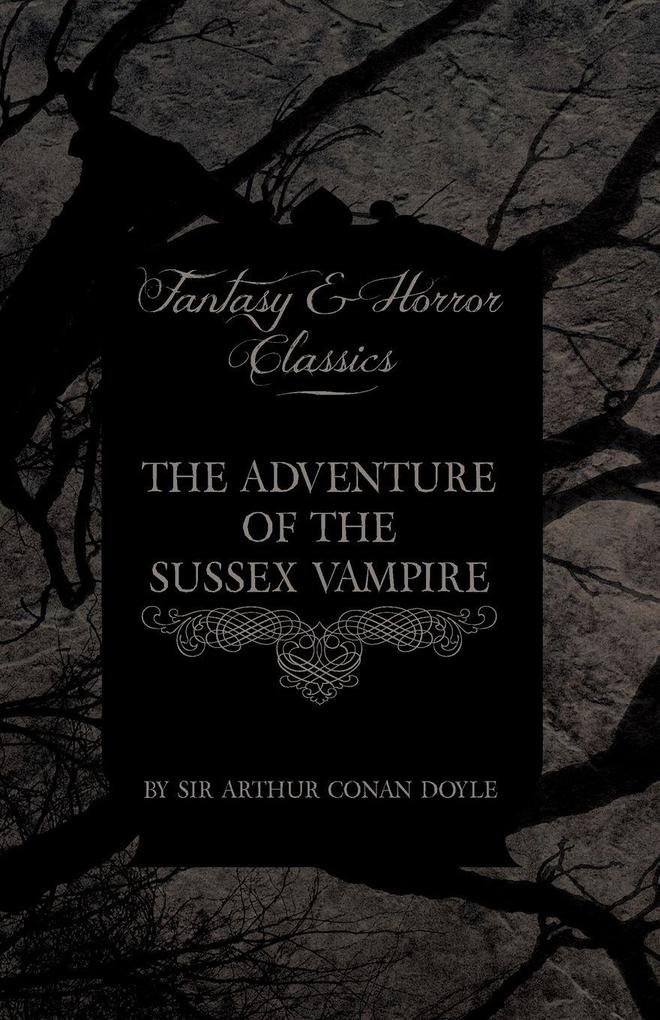 The Adventure of the Sussex Vampire ; (Fantasy and Horror Classics)