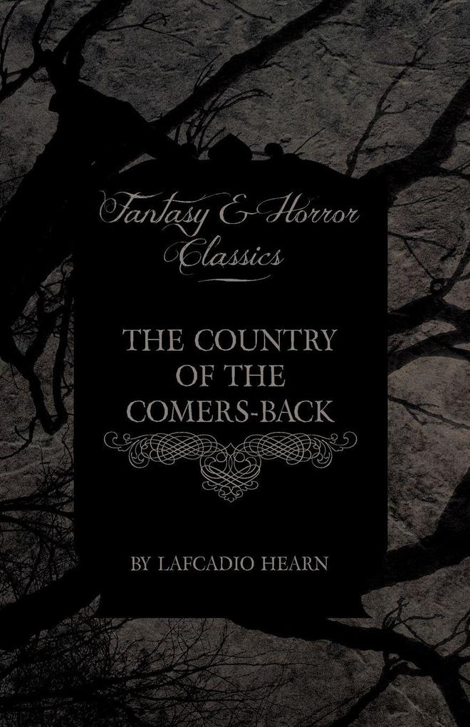 The Country of the Comers-Back (Fantasy and Horror Classics) - Lafcadio Hearn