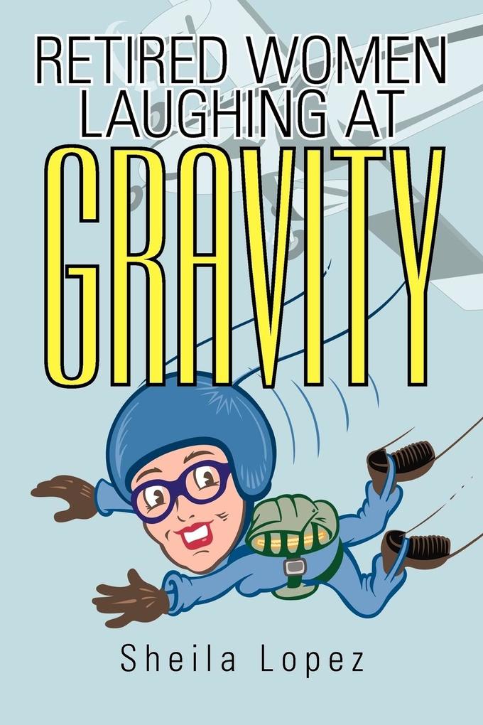 Retired Women-Laughing at Gravity