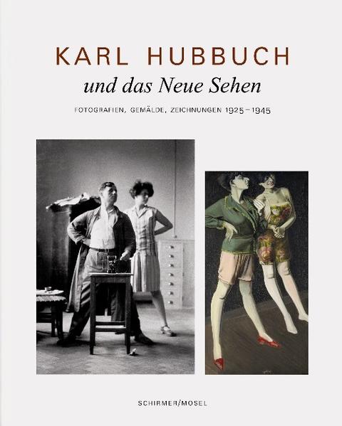 Karl Hubbuch und das neue Sehen. Photographien Gemälde Zeichnungen