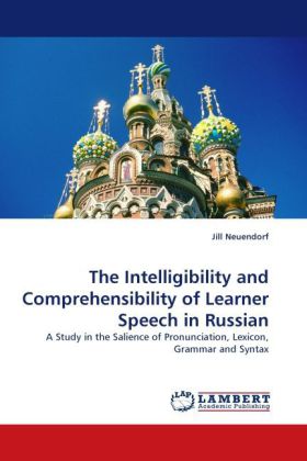 The Intelligibility and Comprehensibility of Learner Speech in Russian - Jill Neuendorf