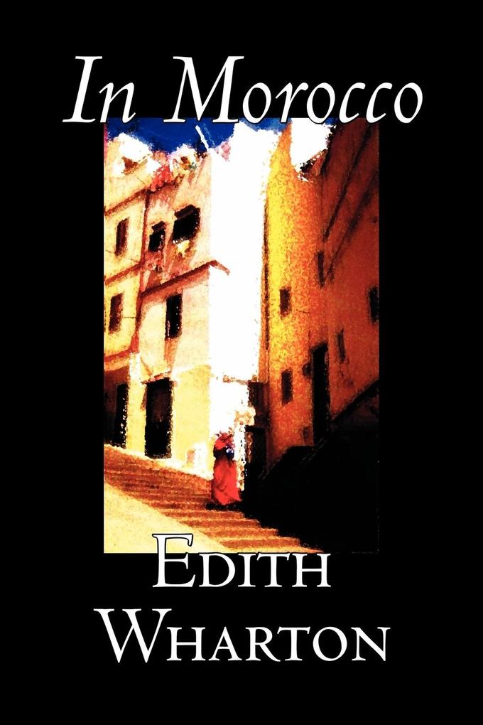 In Morocco by Edith Wharton History Travel Africa Essays & Travelogues