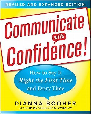 Communicate with Confidence Revised and Expanded Edition: How to Say It Right the First Time and Every Time
