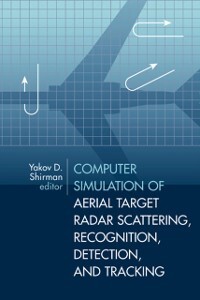 Computer Simulation of Aerial Target Radar Scattering, Recognition, Detection, and Tracking als eBook Download von