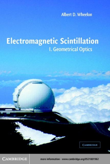 Electromagnetic Scintillation: Volume 1 Geometrical Optics