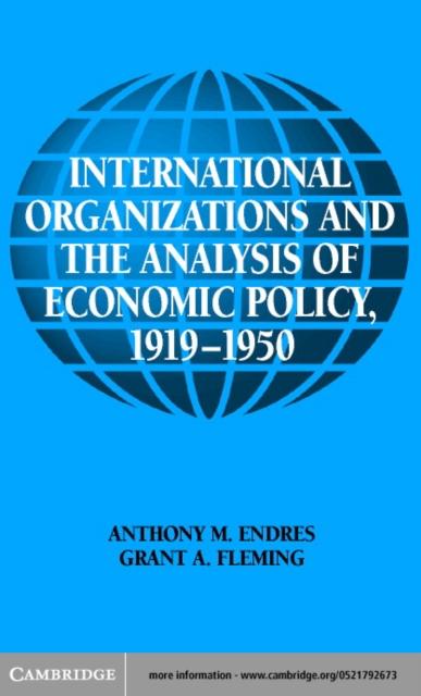 International Organizations and the Analysis of Economic Policy 1919-1950