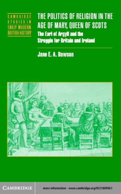 Politics of Religion in the Age of Mary Queen of Scots
