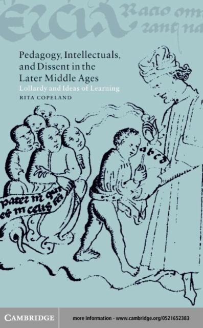 Pedagogy Intellectuals and Dissent in the Later Middle Ages
