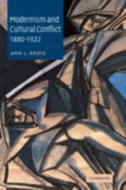Modernism and Cultural Conflict, 1880-1922 als eBook Download von Ann L. Ardis - Ann L. Ardis