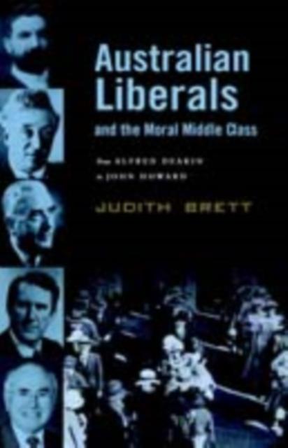 Australian Liberals and the Moral Middle Class - Judith Brett