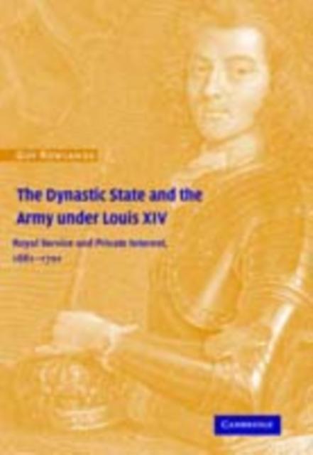 Dynastic State and the Army under Louis XIV