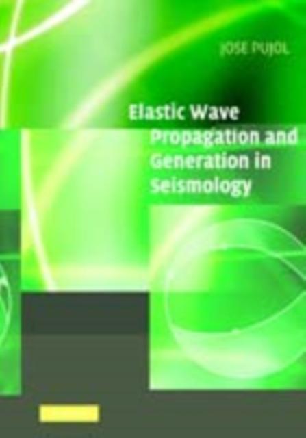 Elastic Wave Propagation and Generation in Seismology