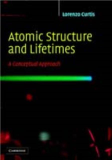 Atomic Structure and Lifetimes als eBook Download von Lorenzo J. Curtis - Lorenzo J. Curtis